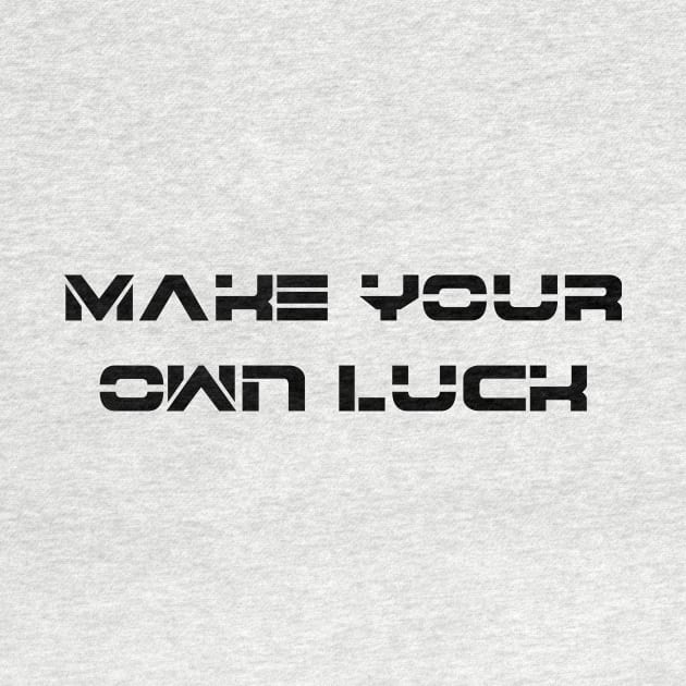 Make Your Own Luck by 101univer.s